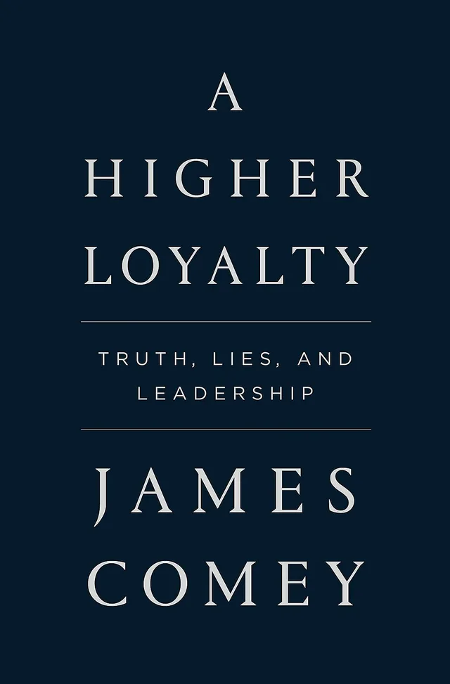 The cover of A Higher Loyalty: Truth, Lies, and Leadership.