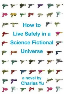 The cover of How to Live Safely in a Science Fictional Universe.