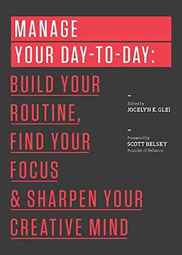 The cover of Manage Your Day-to-Day: Build Your Routine, Find Your Focus, and Sharpen Your Creative Mind.